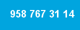 958 767 31 14